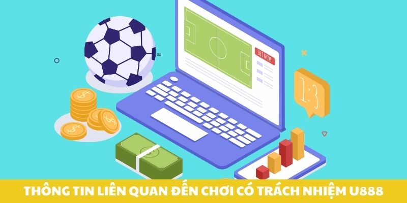 Thông tin liên quan đến chơi có trách nhiệm U888.